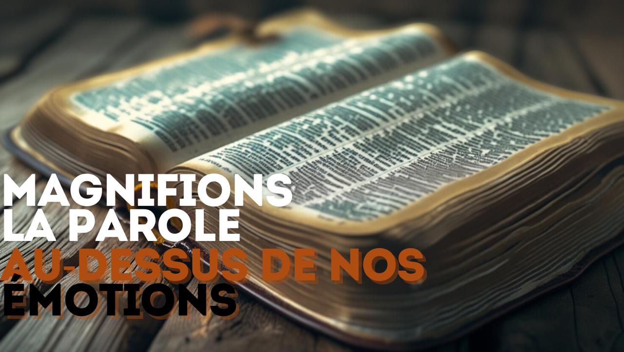 Magnifions la Parole au-dessus de nos émotions